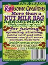 CLICK FOR NUT MILK BAG INFO: As an enticement to try our nut milk bags, or as an ever-appreciated gift for a dedicated chef, the two-bag More than a Nut Milk Bag assortment pack -- one Original bag, one SUPER-FINE -- is a natural. High-quality nylon 10 x 12 inch nut milk and sprouting bags with superfine mesh are ideal for any number of straining, juicing or sprouting uses.